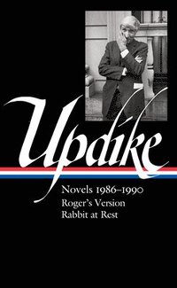 bokomslag John Updike: Novels 1986-1990 (Loa #354): Roger's Version / Rabbit at Rest