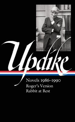 John Updike: Novels 1986-1990 (Loa #354): Roger's Version / Rabbit at Rest 1