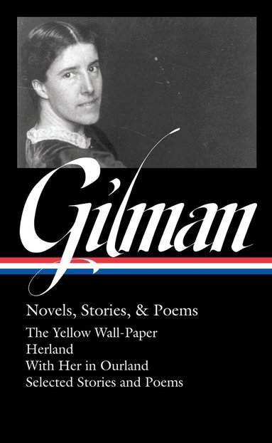 Charlotte Perkins Gilman, Alfred Bendixen, Alfred Bendixen - Charlotte Perkins Gilman: Novels, Stories & Poems (LOA #356), Inbunden