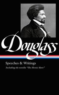 bokomslag Frederick Douglass: Speeches & Writings (loa #358)