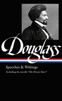 bokomslag Frederick Douglass: Speeches & Writings (LOA #358)