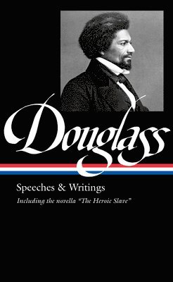 Frederick Douglass: Speeches & Writings (loa #358) 1