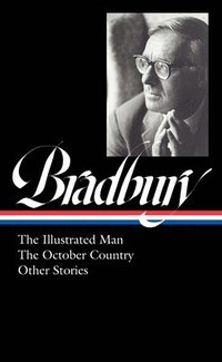 bokomslag Ray Bradbury: The Illustrated Man, the October Country & Other Stories (Loa #360)