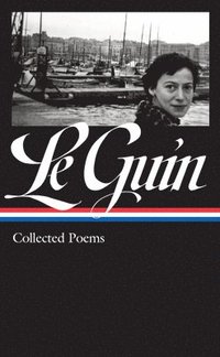 bokomslag Le Guin, U: Ursula K. Le Guin: Collected Poems (Loa #368)