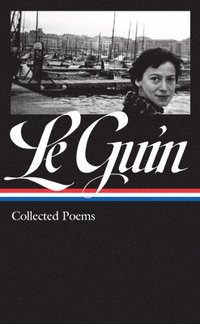 bokomslag Ursula K. Le Guin: Collected Poems (Loa #368)