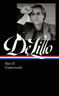 bokomslag Don Delillo: Mao II & Underworld (Loa #374)