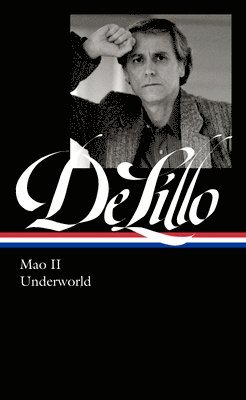 Don Delillo, Mark Osteen - Don Delillo: Mao II & Underworld (Loa #374), Inbunden