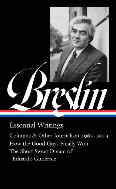 Jimmy Breslin, Dan Barry, Dan Barry - Jimmy Breslin: Essential Writings (LOA #377), Inbunden
