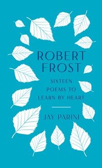bokomslag Robert Frost: Sixteen Poems to Learn by Heart