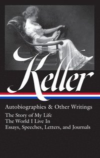 bokomslag Helen Keller: Autobiographies & Other Writings (LOA #378)