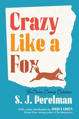 S. J. Perelman, S J Perelman - Crazy Like a Fox: The Classic Comedy Collection, Häftad