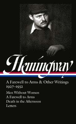 bokomslag Ernest Hemingway: A Farewell to Arms & Other Writings 1927-1932 (Loa #384)