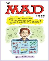 bokomslag MAD Files, The: Writers and Cartoonists on the Magazine that Warped America's Brain!