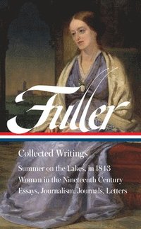 bokomslag Margaret Fuller: Collected Writings (Loa #388)