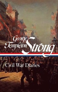 bokomslag George Templeton Strong: Civil War Diaires (Loa #396)