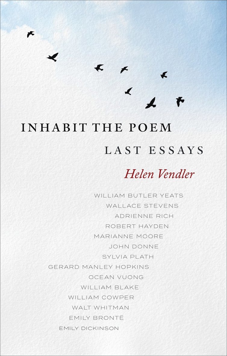 Helen Vendler - Inhabit the Poem: Last Essays, Inbunden