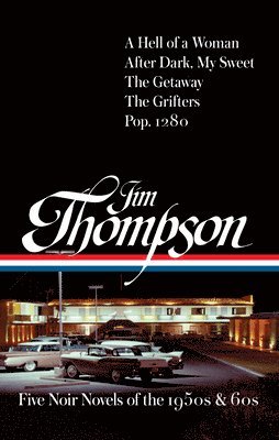 Jim Thompson, Robert Polito - Jim Thompson: Five Noir Novels of the 1950s & 60s (#399): A Hell of a Woman / After Dark, My Sweet / The Getaway / The Grifters / Pop. 1280, Inbunden