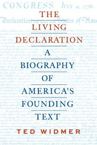 bokomslag The Living Declaration: A Biography of America's Founding Text