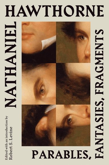 Nathaniel Hawthorne, Robert S. Levine - Nathaniel Hawthorne: Parables, Fantasies, Fragments, Inbunden