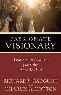 bokomslag Passionate Visionary: Leadership Lessons from the Apostle Paul