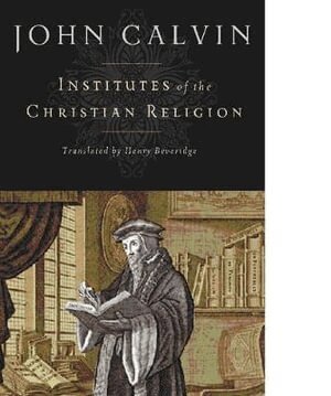 John Calvin - Institutes of the Christian Religion, Inbunden