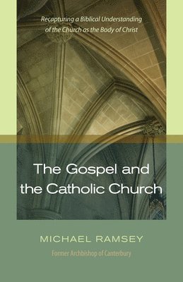 bokomslag The Gospel and the Catholic Church