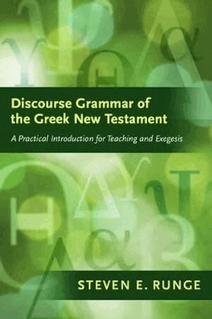 Steven E. Runge - Discourse Grammar of the Greek New Testament, Inbunden