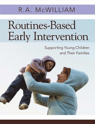 R.A. McWilliam, R. A. McWilliam, R A McWilliam - Routines-Based Early Intervention, Häftad
