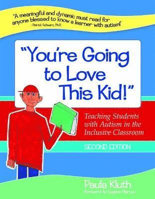 Paula Kluth - "You're Going to Love This Kid!": Teaching Students with Autism in the Inclusive Classroom, Second Edition, Häftad