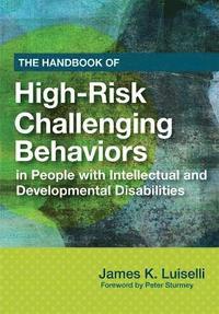 bokomslag The Handbook of High-Risk Challenging Behaviors in People with Intellectual and Developmental Disabilities