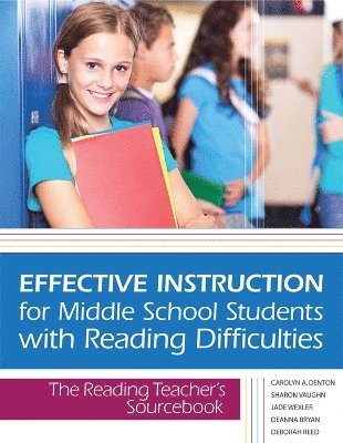 Effective Instruction for Middle School Students with Reading Difficulties 1