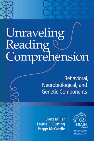 Brett Miller, Laurie E. Cutting, Peggy McCardle - Unraveling Reading Comprehension, Inbunden