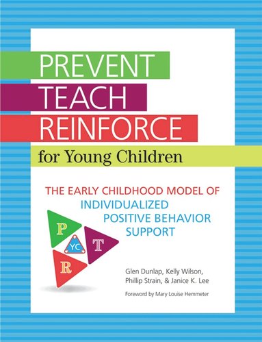 Glen Dunlap, Kelly Wilson, Phillip Strain, Janice K. Lee - Prevent-Teach-Reinforce for Young Children, Häftad