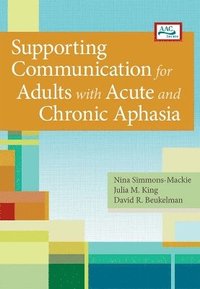 bokomslag Supporting Communication for Adults with Acute and Chronic Aphasia