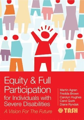 Martin Agran, Fredda Brown, Carolyn Hughes, Carol Quirk - Equity & Full Participation for Individuals with Severe Disabilities, Häftad