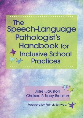 Julie Causton, Chelsea P. Tracy-Bronson, Chelsea Tracy-Bronson - Speech-Language Pathologist's Handbook for Inclusive School Practices, Häftad