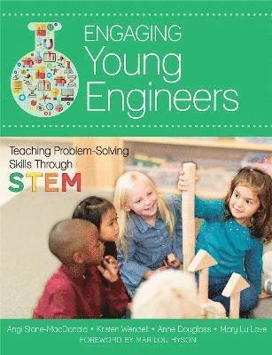 Angela K. Stone-MacDonald, Kristen B. Wendell, Angela K Stone-MacDonald, Kristen B Wendell, Anne Douglass, Mary Lu Love - Engaging Young Engineers: Teaching Problem Solving Skills Through Stem, Häftad