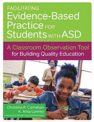 Christina R. Carnahan, K. Alisa Lowrey, Karen Alisa Lowrey, Christina R Carnahan - Facilitating Evidence-Based Practice for Students with ASD, Häftad
