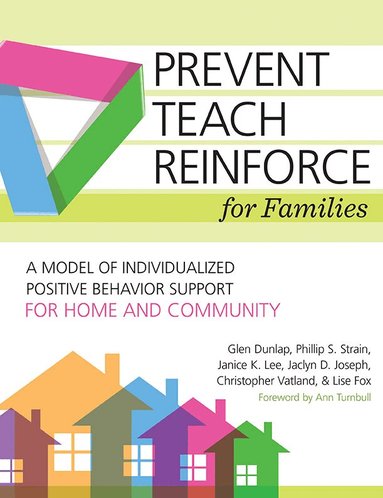 Glen Dunlap, Lise Fox, Janice K. Lee, Phillip S. Strain, Christopher Vatland, Jaclyn D. Joseph - Prevent-Teach-Reinforce for Families, Häftad