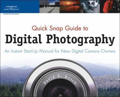 Quick Snap Guide to Digital Photography