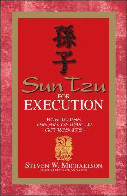 bokomslag Sun Tzu for Execution: How to Use the Art of War to Get Results