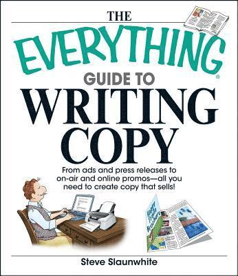 Steve Slaunwhite - Everything Guide to Writing Copy, Häftad