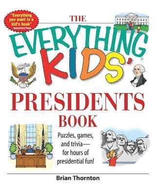 The Everything Kids' Presidents Book 1