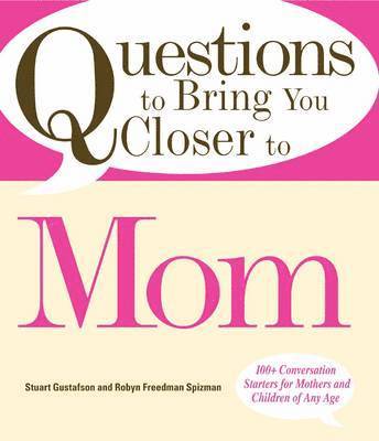 Questions to Bring You Closer to Mom 1