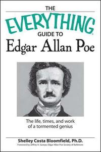 bokomslag The Everything Guide to Edgar Allan Poe Book: The Life, Times, and Work of a Tormented Genius