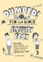 bokomslag Dumped!: Fun & Games Activity Book Featuring Word Scrambles, Connect-The-Dots, and In-Depth Psychiatric Analysis for the Unexpectedly Single