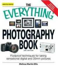 bokomslag The Everything Photography Book: Foolproof Techniques for Taking Sensational Digital and 35mm Pictures