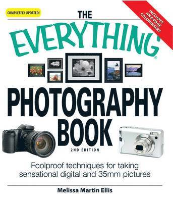 bokomslag The Everything Photography Book: Foolproof Techniques for Taking Sensational Digital and 35mm Pictures