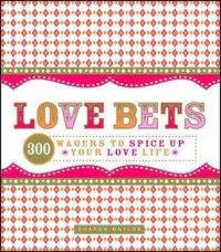 bokomslag Love Bets: 300 Wagers to Spice Up Your Love Life