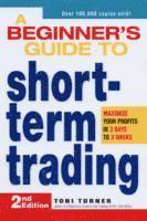 bokomslag A Beginner's Guide To Short-Term Trading, 2nd Edition